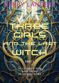 Three Girls and the last Witch - Part 2 - Henry Landers - ebook