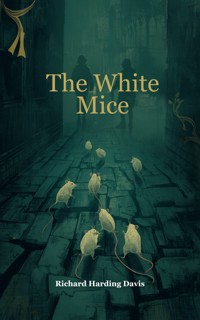 The White Mice - Richard Harding Davis - ebook