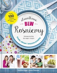 AlaAntkowe BLW Rośniemy! - Anger Joanna, Piszczek Anna - książka