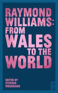 Raymond Williams: From Wales to the World - Stephen Woodhams - ebook