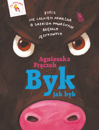 Byk jak byk. Rzecz nie całkiem poważna o poważnych błędach językowych - Agnieszka Frączek - książka
