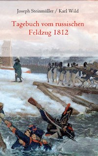 Tagebuch vom russischen Feldzug 1812 - Joseph Steinmüller - ebook