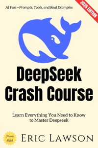 Deepseek Crash Course: - Eric Lawson - ebook