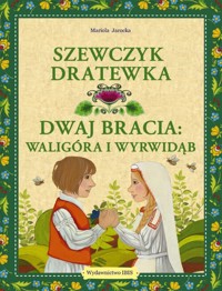 Szewczyk Dratewka Dwaj bracia Waligóra i Wyrwidąb - Mariola Jarocka - książka