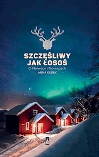 Szczęśliwy jak łosoś. O Norwegii i Norwegach - Anna Kurek - ebook + audiobook