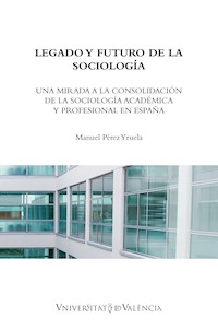 Legado y futuro de la sociología - Manuel Pérez Yruela - ebook