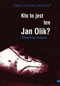 Kto to jest ten Jan Olik? - Bołdak-Janowska Tamara - książka