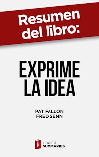 Resumen del libro "Exprime la idea" de Pat Fallon - Leader Summaries - ebook
