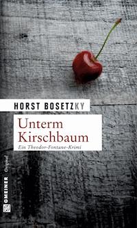 Unterm Kirschbaum - Horst (-ky) Bosetzky - ebook