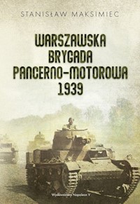Warszawska Brygada Pancerno-Motorowa 1939 - Stanisław Maksimiec - ebook + książka