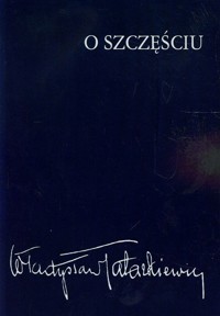 O szczęściu - Władysław Tatarkiewicz - książka