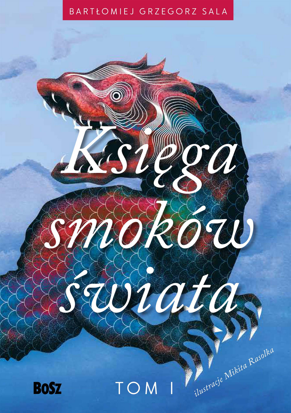 Księga smoków świata. Tom 1 - Bartłomiej Grzegorz Sala - ebook + książka