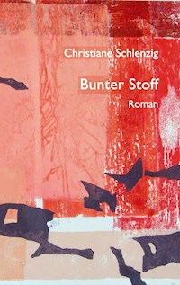 Bunter Stoff - Christiane Schlenzig - ebook