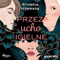 Przez ucho igielne - Wioletta Milewska - ebook + audiobook