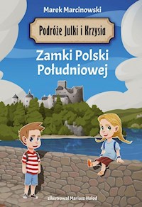 Podróże Julki i Krzysia Zamki Polski Południowej - Marcinowski Marek - książka