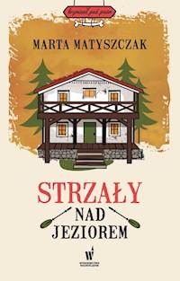 Strzały nad jeziorem - Matyszczak Marta - książka