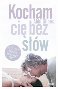 Kocham Cię bez słów Tom 1 The field party - Abbi Glines - książka