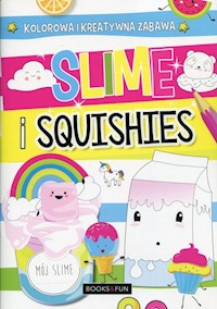 Slime and squishies Kolorowa i kreatywna zabawa -  - książka