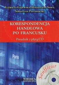 Korespondencja handlowa po francusku z płytą CD - Gajewska Elżbieta, Sowa Magdalena, Piotrowski Sebastian - książka