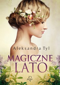 Magiczne lato - Aleksandra Tyl - ebook + audiobook + książka