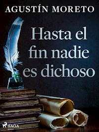 Hasta el fin nadie es dichoso - Agustín Moreto - ebook