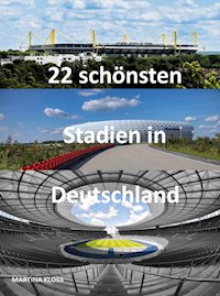 22 schönsten Stadien in Deutschland - Martina Kloss - ebook