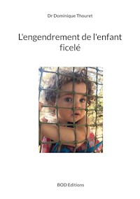 L'engendrement de l'enfant ficelé - Dr Dominique Thouret - ebook