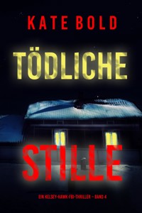Tödliche Stille (Ein Kelsey-Hawk-FBI-Thriller – Band 4) - Kate Bold - ebook