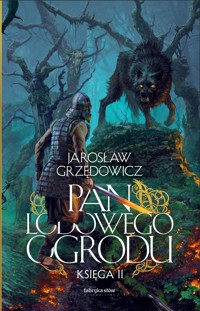 Pan Lodowego Ogrodu. Księga 2 - Jarosław Grzędowicz - książka
