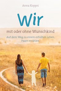 Wir - mit oder ohne Wunschkind - Anna Koppri - ebook