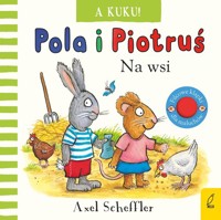 Pola i Piotruś A kuku! Na wsi - Scheffler Axel - książka