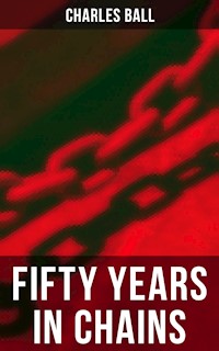 Fifty Years in Chains - Charles Ball - ebook