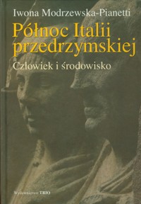 Północ Italii przedrzymskiej - Modrzewska-Pianetti Iwona - książka