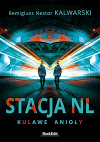 Stacja NL. Kulawe anioły - Kalwarski Remigiusz Nestor - książka