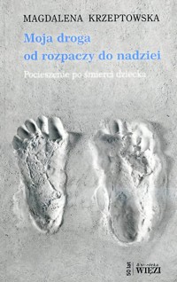 Moja droga od rozpaczy do nadziei - Krzeptowska Magdalena - ebook + książka