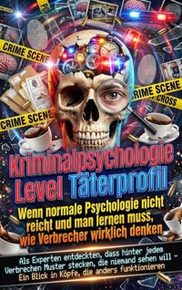 Kriminalpsychologie Level Täterprofil: Wenn normale Psychologie nicht reicht und man lernen muss, wie Verbrecher wirklich denken - Susanne Franke - ebook