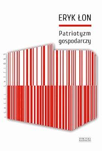 Patriotyzm gospodarczy - Eryk Łon - ebook + książka