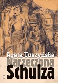 Narzeczona Schulza. Apokryf - Agata Tuszyńska - ebook