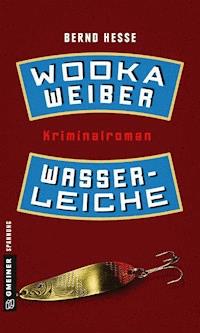 Wodka, Weiber, Wasserleiche - Bernd Hesse - ebook