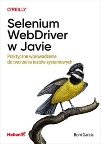 Selenium WebDriver w Javie. Praktyczne wprowadzenie do tworzenia testów systemowych - Boni García - książka