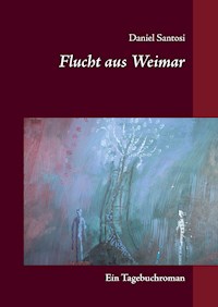 Flucht aus Weimar - Daniel Santosi - ebook