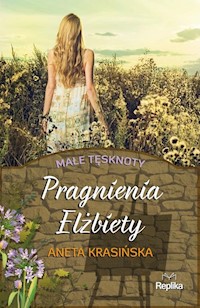Pragnienia Elżbiety Małe tęsknoty - Aneta Krasińska - książka