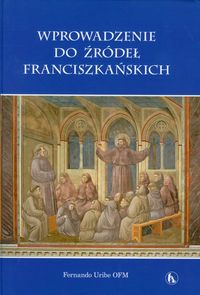 Wprowadzenie do źródeł franciszkańskich - Uribe Fernando - książka