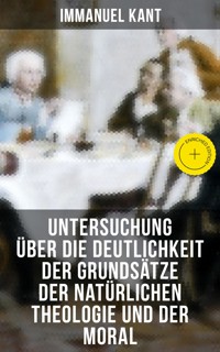 Untersuchung über die Deutlichkeit der Grundsätze der natürlichen Theologie und der Moral - Kant Immanuel - ebook
