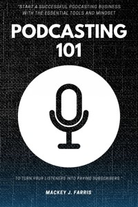 Podcasting 101:: - Mackey J. Farris - ebook
