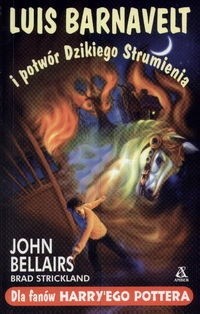 Luis Barnavelt i potwór Dzikiego Strumienia -  John Bellairs, William Bradley Strickland - ebook