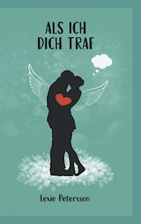 Als ich dich traf - Lexie Petersson - ebook
