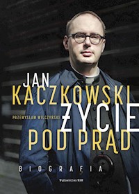 Jan Kaczkowski. Życie pod prąd - Przemysław Wilczyński - ebook