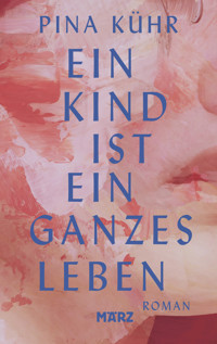 Ein Kind ist ein ganzes Leben - Pina Kühr - ebook