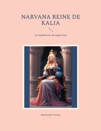 Narvana reine de Kalia - Raymonde Verney - ebook